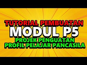 🔴TUTORIAL PEMBUATAN MODUL P5 PROJEK PENGUATAN PROFIL PELAJAR PANCASILA BESERTA AKTIFITAS KEGIATAN