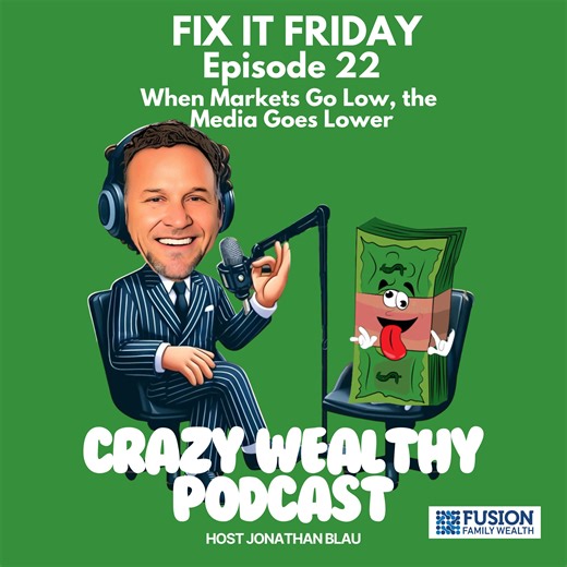 Fix It Friday Ep. 22 - Fix It Friday - When Markets Go Low, The Media Goes Lower