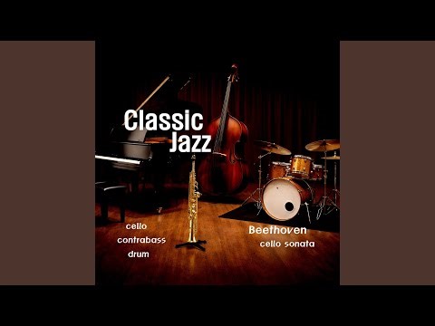 Beethoven (Cello Sonata In G Minor Op 5 No. 2 : Allegro Molto) (Jazz Version)