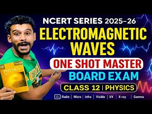 Electromagnetic Waves Class 12 | One Shot Revision 2025-26 | CBSE Board Exam Physics 2025-26