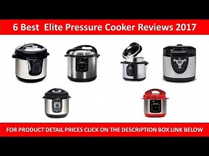 6 Best Elite Pressure Cooker 2017 | Elite Pressure Cooker Reviews
