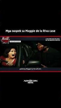 Mga suspek sa Maggie de la Riva case. # PHShockingStories