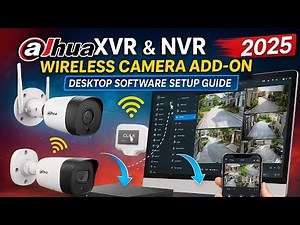 Dahua XVR & NVR Wireless Camera Add-On | Desktop Software Setup Guide 2025
