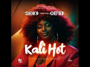 Shenky ft Chef187-Kali Hot(Official audio)