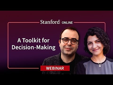 Stanford Webinar - A Toolkit for Decision-Making: Navigating Complex Choices