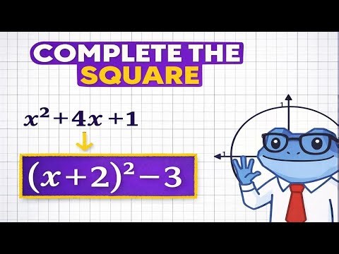 Completing the Square Explained (Step-by-Step, No Shortcuts)
