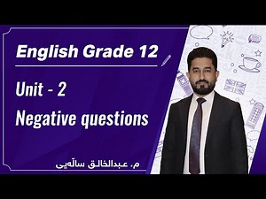 م. عبدالخالق ساڵەیی ئینگلیزی پۆلی ١٢ - Unit 2 - Negative questions