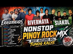 Eraserheads, Rivermaya & Siakol 🎸 Nonstop Pinoy Rock Mix💥Best Batang 90s Tunog Kalye