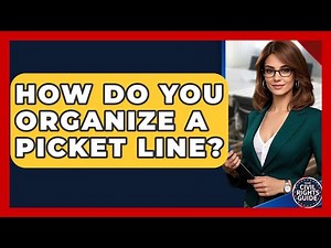 How Do You Organize A Picket Line? - Your Civil Rights Guide