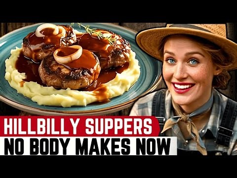 10 Forgotten Hillbilly Suppers That America Needs to Remember