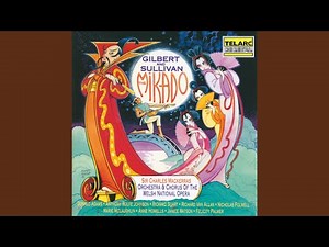 Sullivan: The Mikado, Act II: Trio and Chorus. The Criminal Cried As He Dropped Him Down