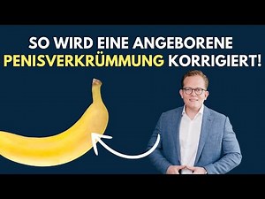 Angeborene Penisverkrümmung - Urologe erklärt Ursachen, Symptome & moderne OP-Techniken.