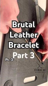 Part 3. Leather Bracelet Making a brutal leather bracelet.No plan. Just the path.