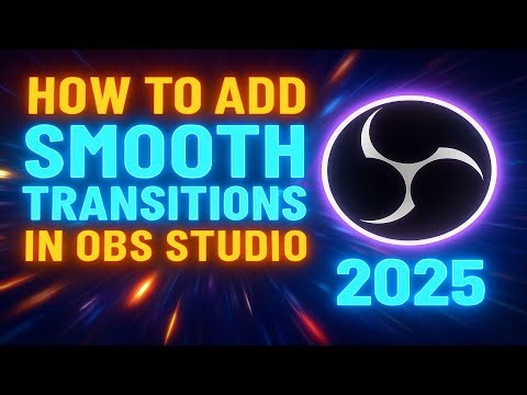How to Add Smooth Transitions in OBS Studio | Full Streaming Setup Guide (2025)