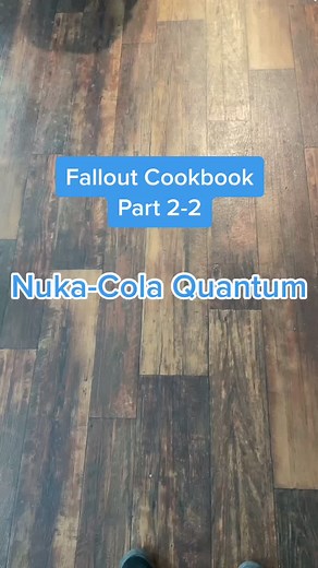 Fallout Cookbook Part 2-2: Nuka-Cola Quantum Recipe