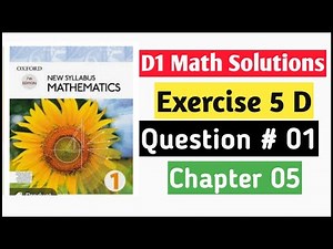 Exercise 5d Question no 1 D1 Math Oxford New Syllabus || Chapter 5 || Book 1 Maths 7th Edition