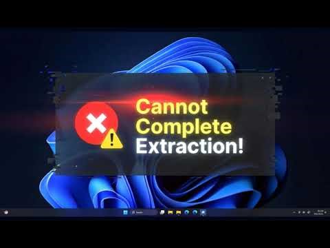 Get Rid of Windows Cannot Complete the Extraction keep happening in Windows