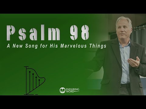 Psalm 98 - A New Song for His Marvelous Things