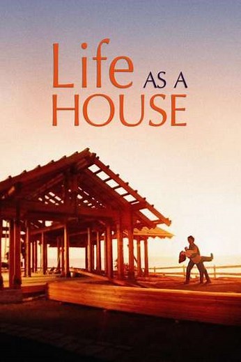Life as a House (2001) - Movie