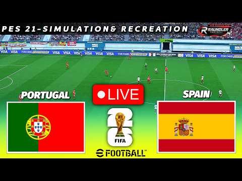 LIVE🔴PORTUGAL vs SPAIN | FIFA World Cup 2026 | PES 21 Simulation Pre-Recorded Gameplay