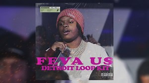 [Free 8 ] Detroit LOOP KIT “Feva Us 4”（42 Dugg, EST Gee, 华云龙，离合）