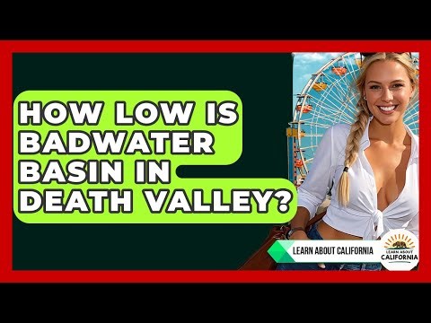 How Low Is Badwater Basin In Death Valley? - Learn About California