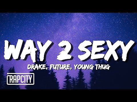 Drake - Way 2 Sexy (Lyrics) ft. Future, Young Thug
