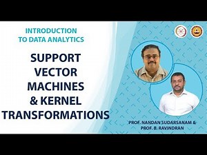 Support Vector Machines and Kernel Transformations Video Lecture | What is Data Analytics? - Data and Analytics