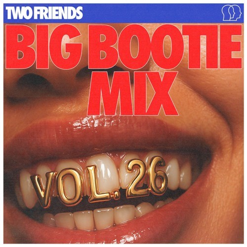 Two Friends - Big Bootie Mix Vol. 26 2025-06-05