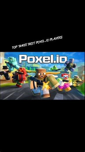 Top three best poxel.io players