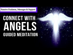 Guided Meditation - Connect with Angels & Spirit Guides | Receive Messages & Angelic Support!