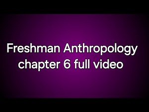 Freshman anthropology chapter six unit 6 full video
