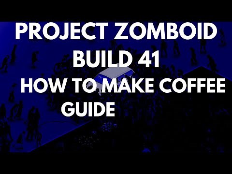 Project Zomboid Build 41 How To Make Coffee Guide