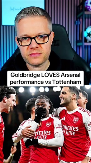 Mark Goldbridge's Take on Arsenal vs Tottenham Performance
