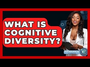 What Is Cognitive Diversity? - Psychological Clarity