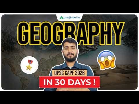 UPSC CAPF 2026 | How to Score High in Geography | Complete Strategy | Anuj Jindal