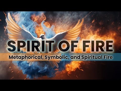 The Spirit of Fire - Metaphorical & Symbolic Fire