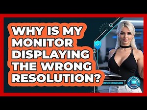 Why Is My Monitor Displaying The Wrong Resolution? - Your Computer Companion