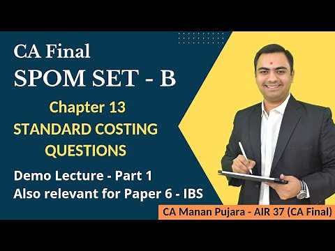 SPOM Set B - SCPM | Standard Costing ICAI Module Questions | Demo Lecture CA Final | CA Manan AIR 37