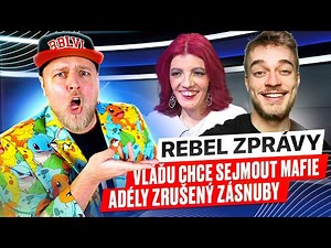 VLÁĎU VIDEOS CHCE SEJMOUT MAFIE, ADÉLY ZRUŠENÝ ZÁSNUBY A U VÉMOLŮ NASNĚŽILO - REBEL ZPRÁVY