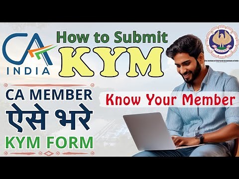 Procedure to File CA Know Your Member (KYM) Form | ICAI |