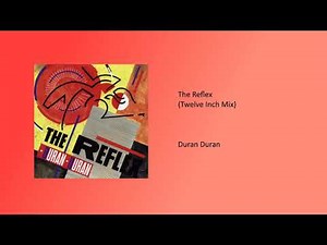 Duran Duran - The Reflex (Twelve Inch Mix)