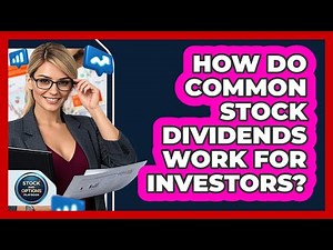 How Do Common Stock Dividends Work For Investors? - Stock and Options Playbook