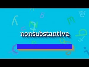How to say "nonsubstantive"! (High Quality Voices)