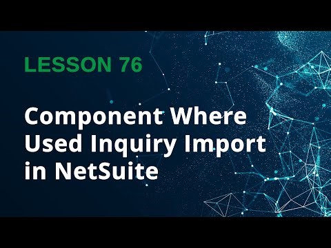 How to Track BOM Components Across Assemblies in NetSuite? - Lesson 76