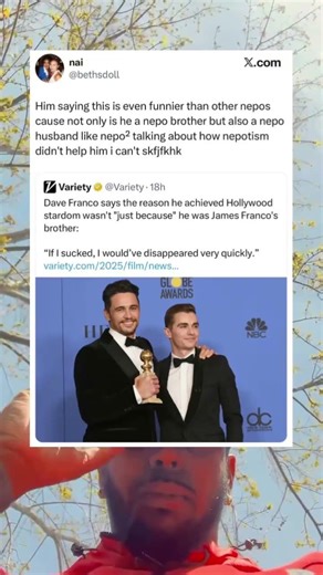 Dave Franco says the reason he achieved Hollywood wasn't just because he was James Franco's brother