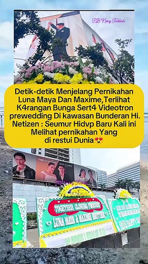 Detik-detik Menjelang Pernikahan Luna Maya Dan Maxime Bouttier , Terlihat banyak karangan Bunga dan Videotron Prewedding Di kawasan Bunderan Hi 😍 #lunamaya #maximebiuttier #pernikahan #videotron #karanganbunga #artis #gosip #selebritis #trending #terkini #artisviral | Neng Fadilah