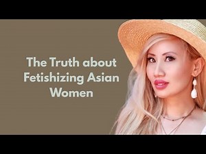 Understanding Asian Fetishism with Kaila Yu