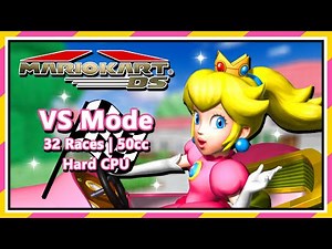 Mario Kart DS - VS Mode | 32 Races | In Order | 50cc | Hard CPU | Peach