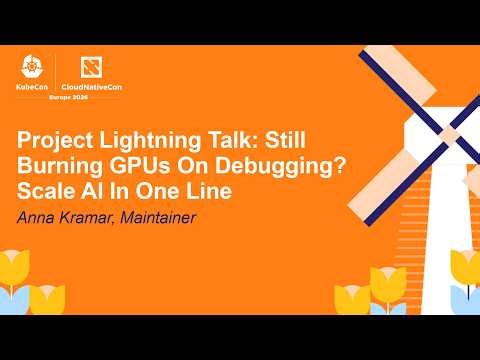 Project Lightning Talk: Still Burning GPUs On Debugging? Scale AI In One Line - Anna Kramar